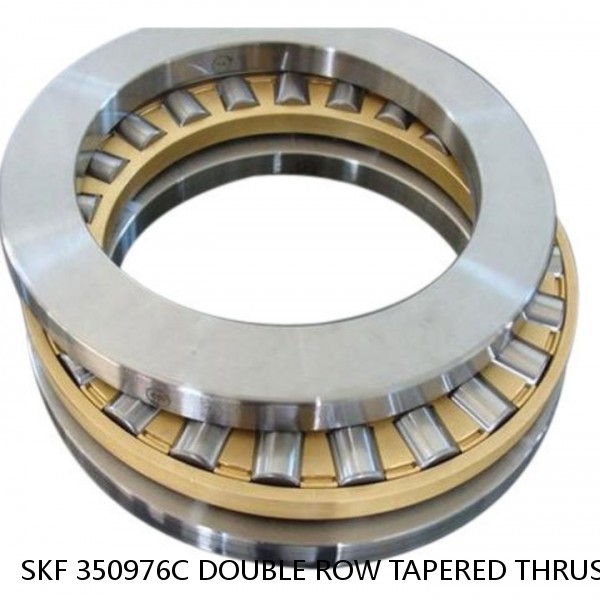 SKF 350976C DOUBLE ROW TAPERED THRUST ROLLER BEARINGS